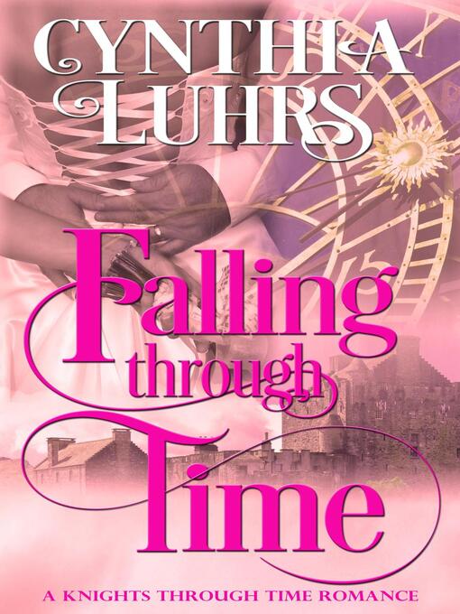 Title details for Falling Through Time by Cynthia Luhrs - Available
